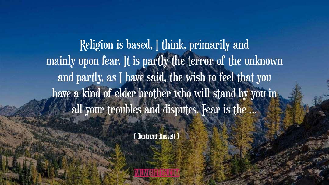 Bertrand Russell Quotes: Religion is based, I think,