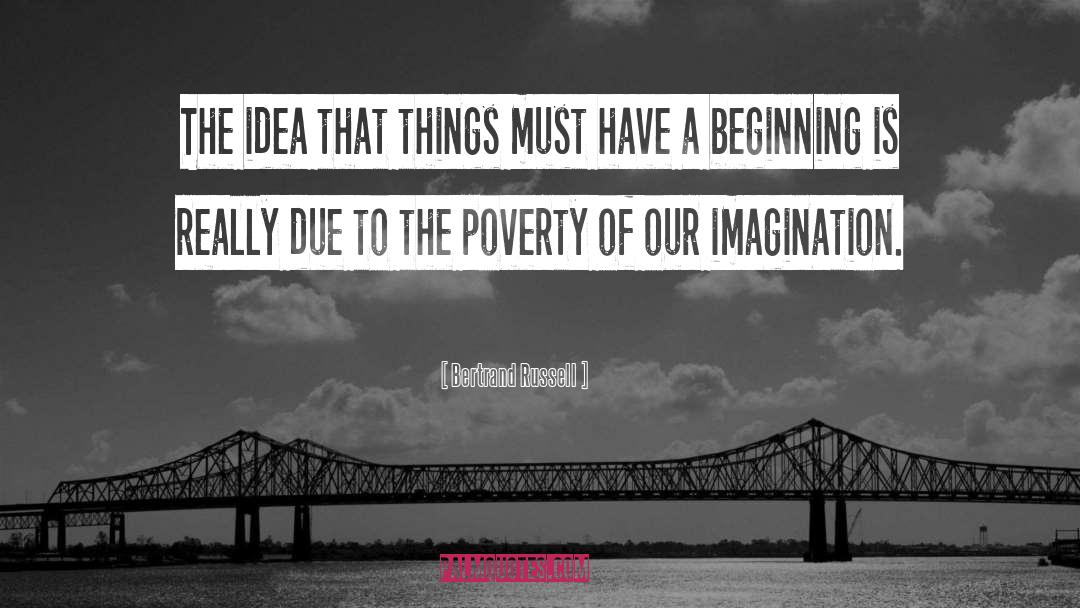 Bertrand Russell Quotes: The idea that things must