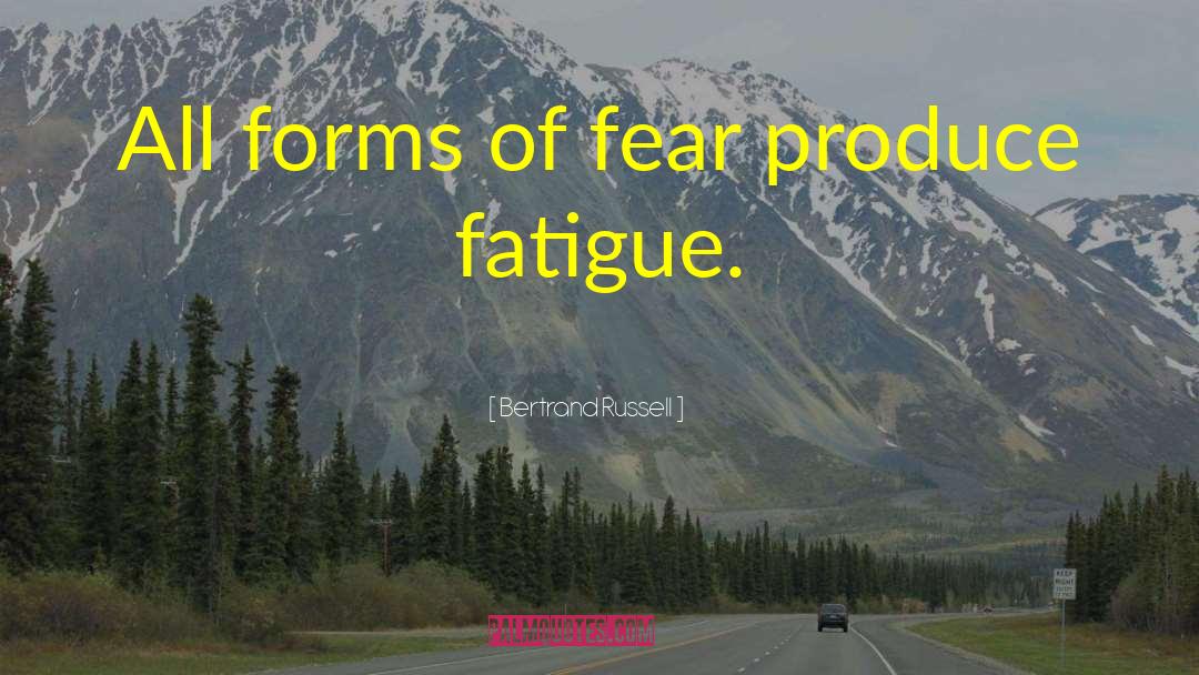 Bertrand Russell Quotes: All forms of fear produce