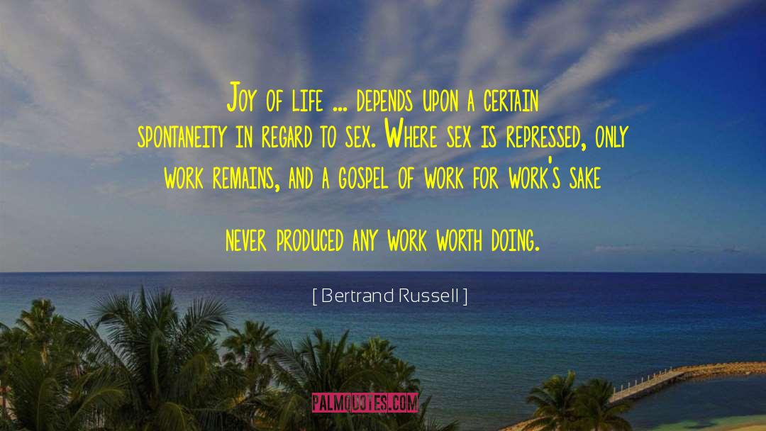 Bertrand Russell Quotes: Joy of life ... depends