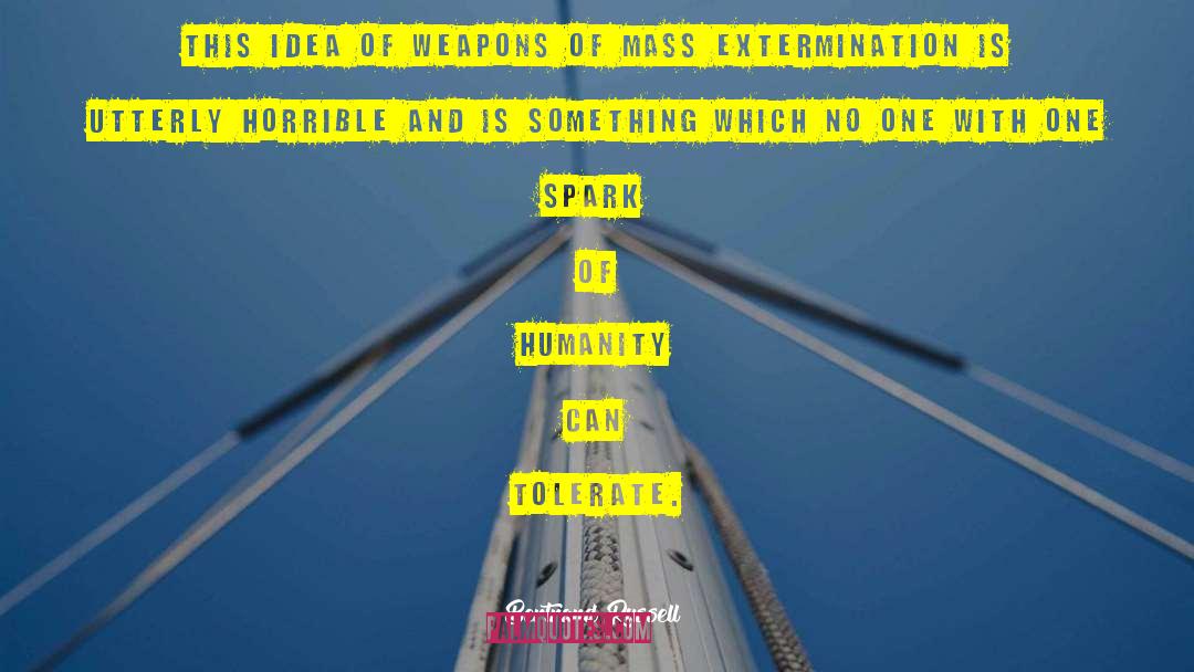 Bertrand Russell Quotes: This idea of weapons of