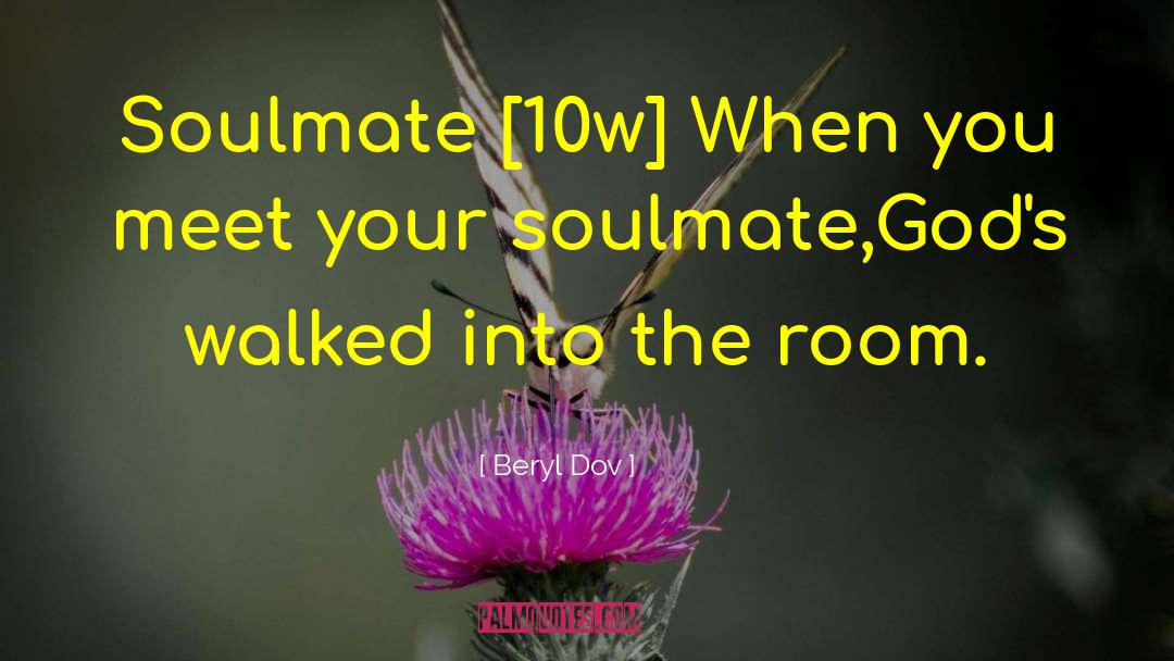 Beryl Dov Quotes: Soulmate [10w] <br />When you