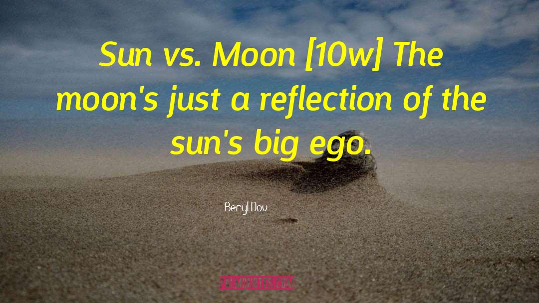 Beryl Dov Quotes: Sun vs. Moon [10w] <br