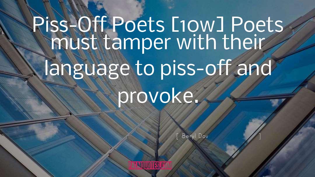 Beryl Dov Quotes: Piss-Off Poets [10w] <br />Poets