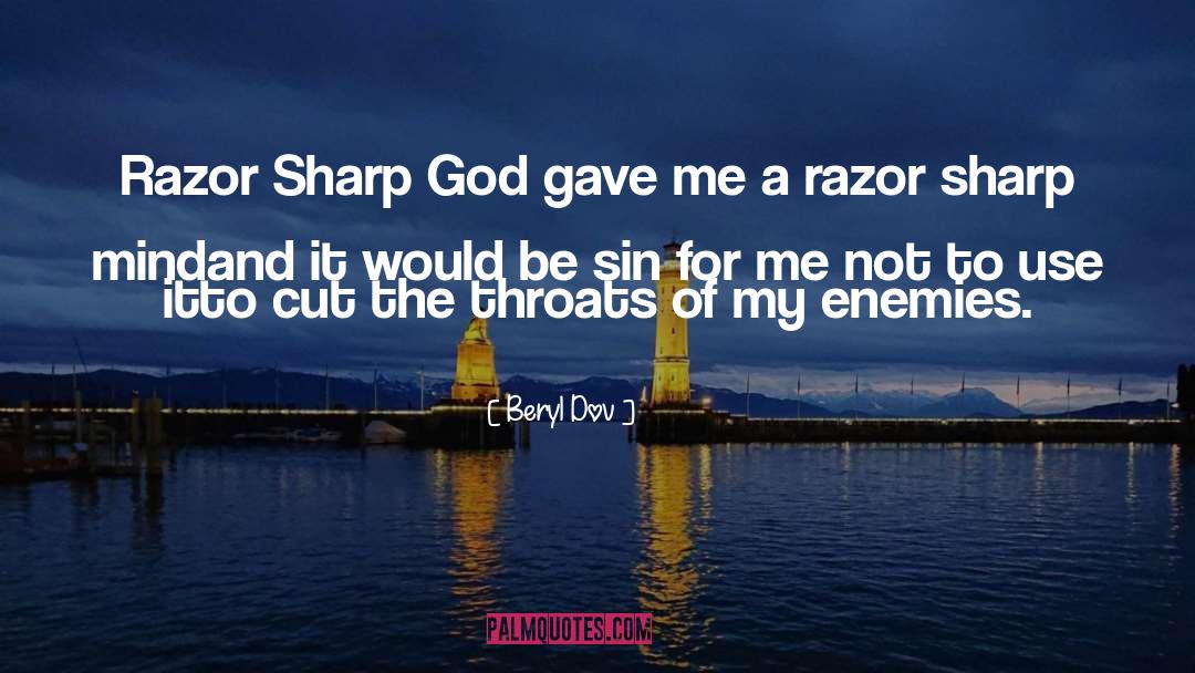 Beryl Dov Quotes: Razor Sharp <br />God gave