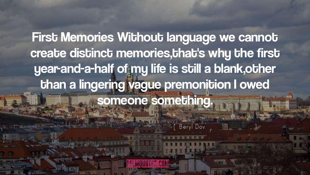 Beryl Dov Quotes: First Memories <br />Without language
