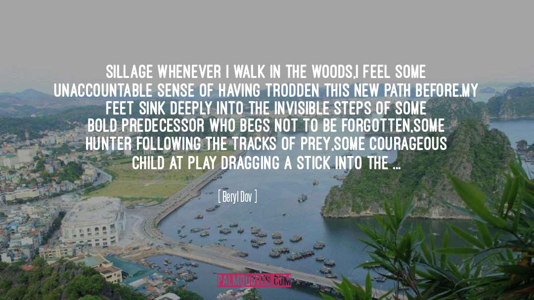 Beryl Dov Quotes: Sillage <br />Whenever I walk