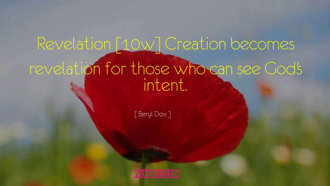 Beryl Dov Quotes: Revelation [10w] <br />Creation becomes