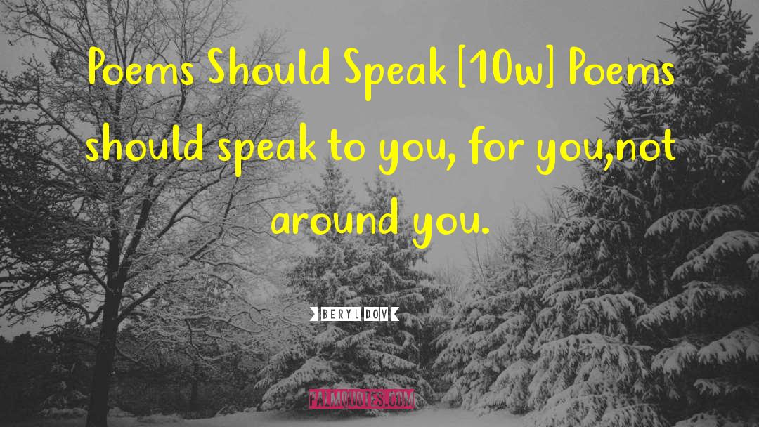 Beryl Dov Quotes: Poems Should Speak [10w] <br