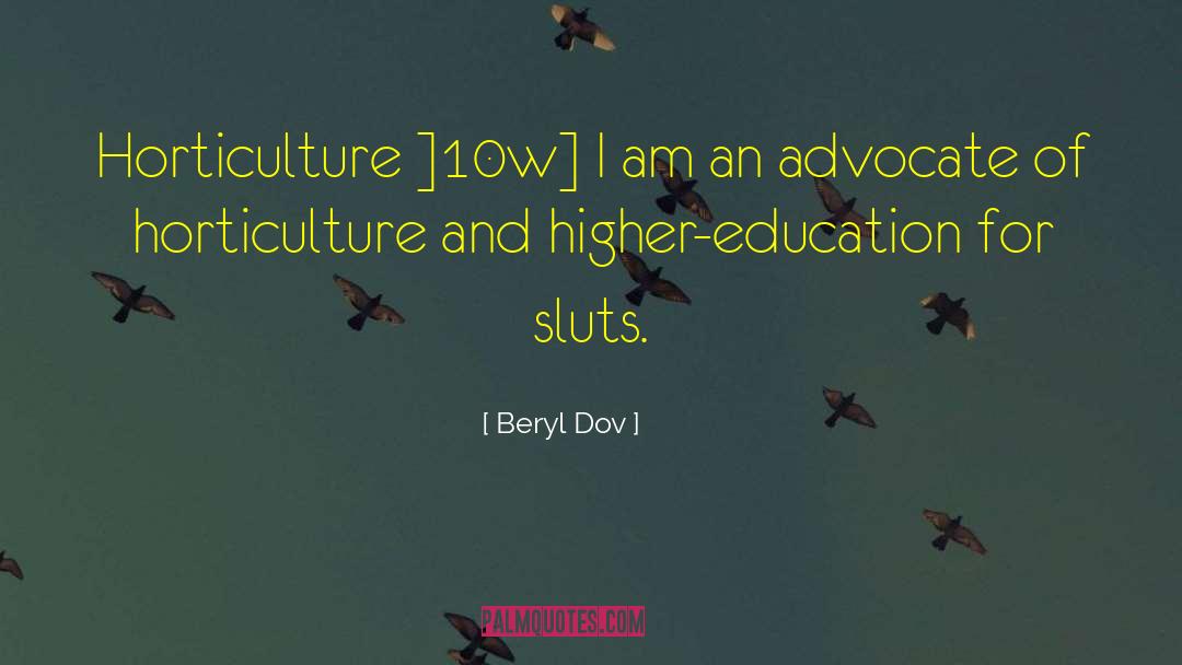 Beryl Dov Quotes: Horticulture ]10w] <br />I am
