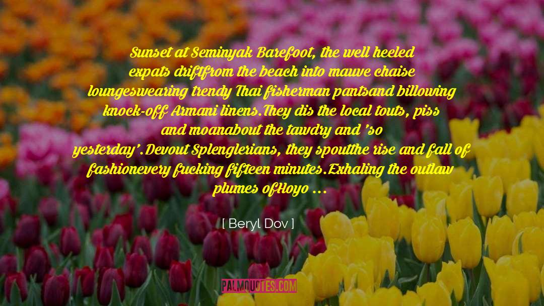 Beryl Dov Quotes: Sunset at Seminyak <br />Barefoot,