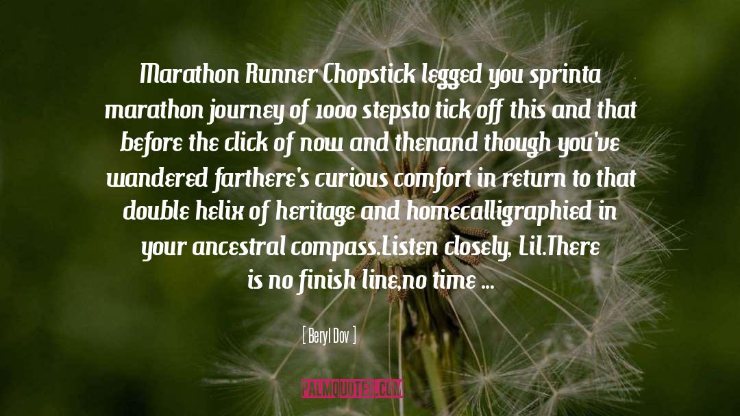 Beryl Dov Quotes: Marathon Runner <br />Chopstick legged