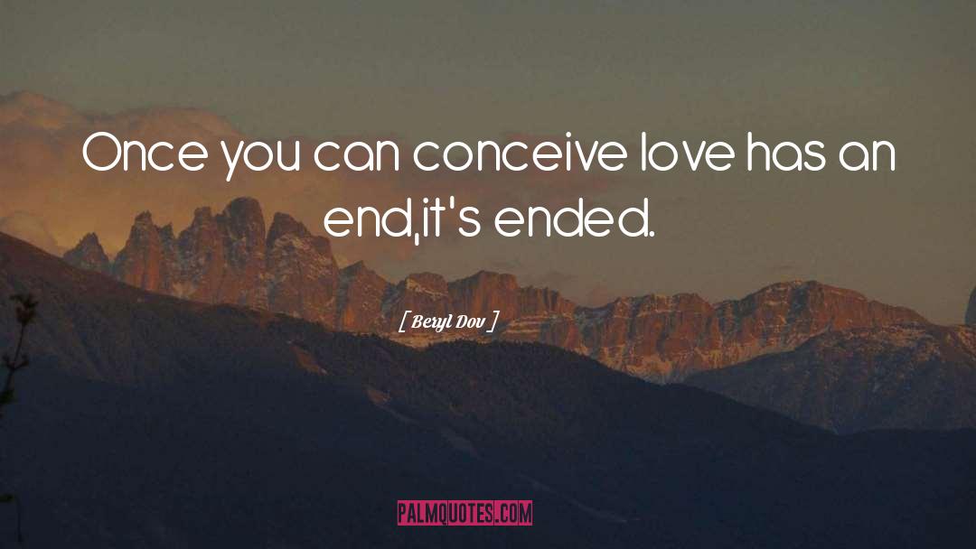 Beryl Dov Quotes: Once you can conceive love