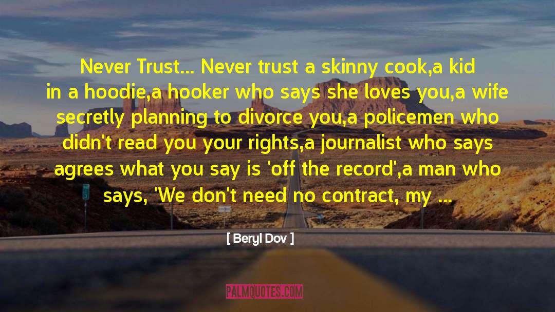 Beryl Dov Quotes: Never Trust... <br />Never trust