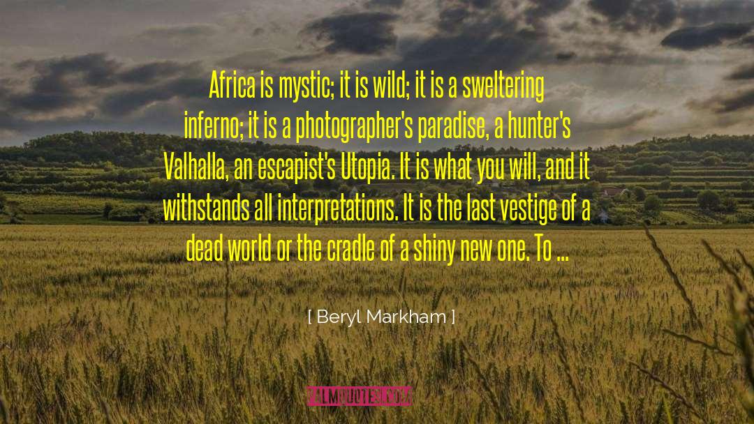 Beryl Markham Quotes: Africa is mystic; it is