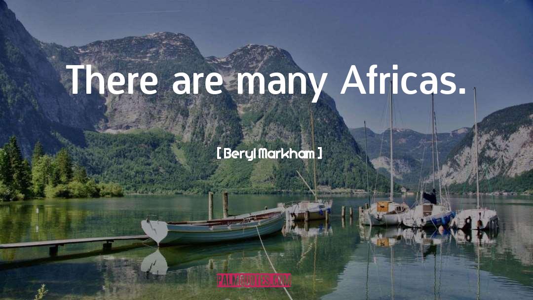 Beryl Markham Quotes: There are many Africas.