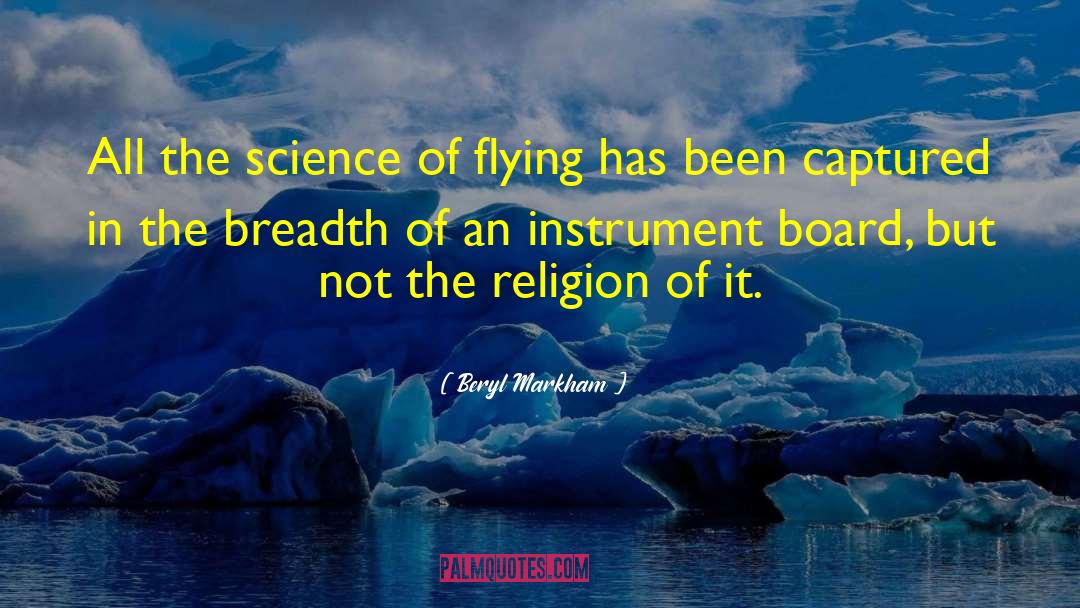 Beryl Markham Quotes: All the science of flying