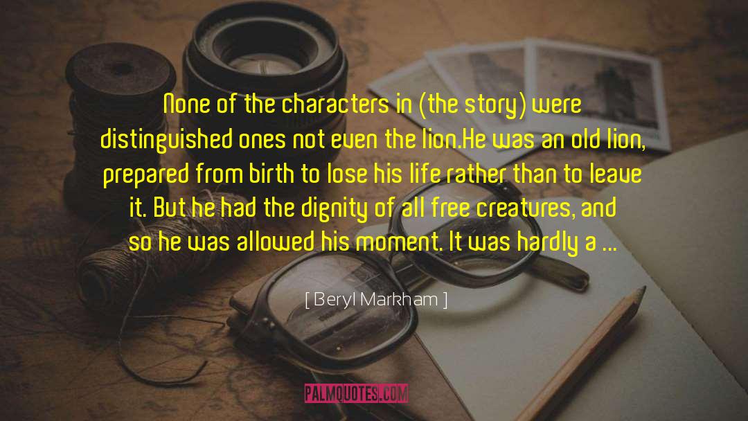 Beryl Markham Quotes: None of the characters in