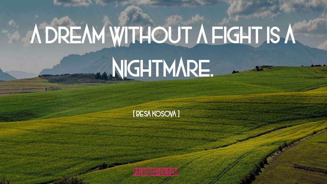 Besa Kosova Quotes: A dream without a fight