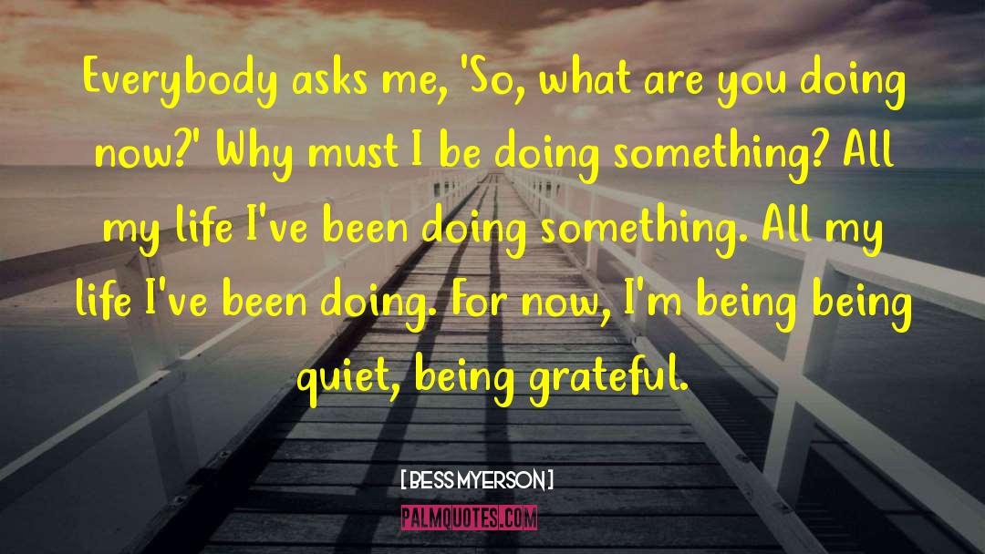 Bess Myerson Quotes: Everybody asks me, 'So, what