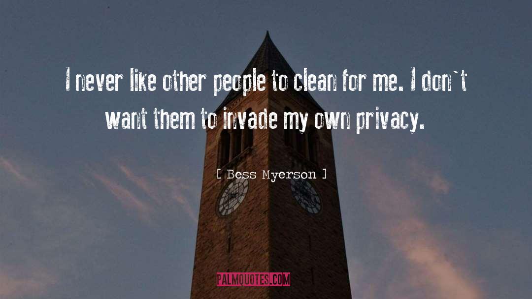 Bess Myerson Quotes: I never like other people