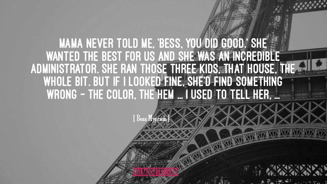 Bess Myerson Quotes: Mama never told me, 'Bess,