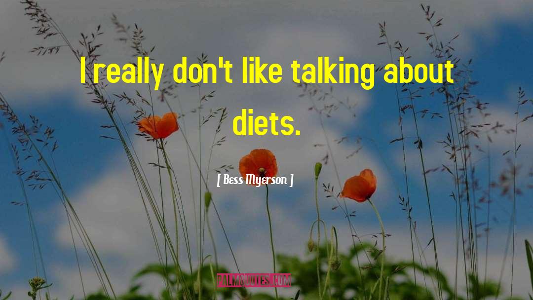 Bess Myerson Quotes: I really don't like talking