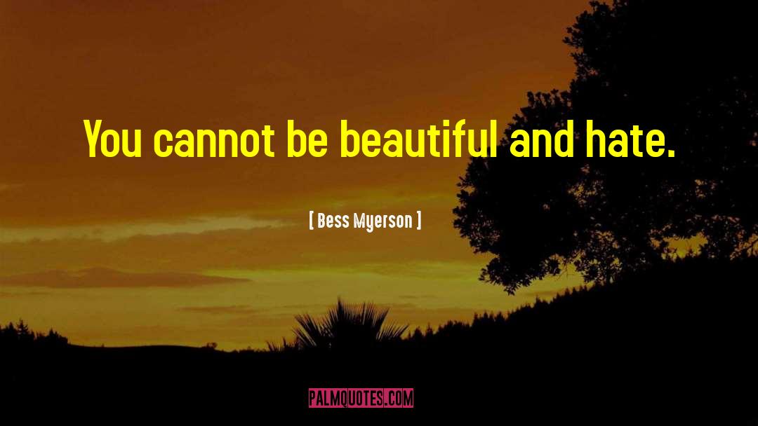 Bess Myerson Quotes: You cannot be beautiful and