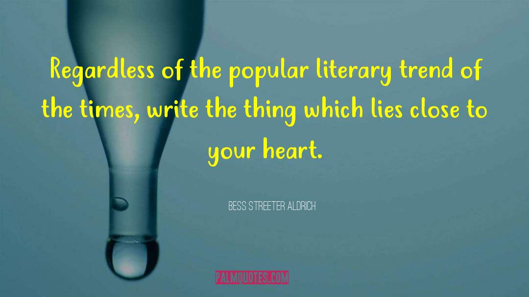 Bess Streeter Aldrich Quotes: Regardless of the popular literary