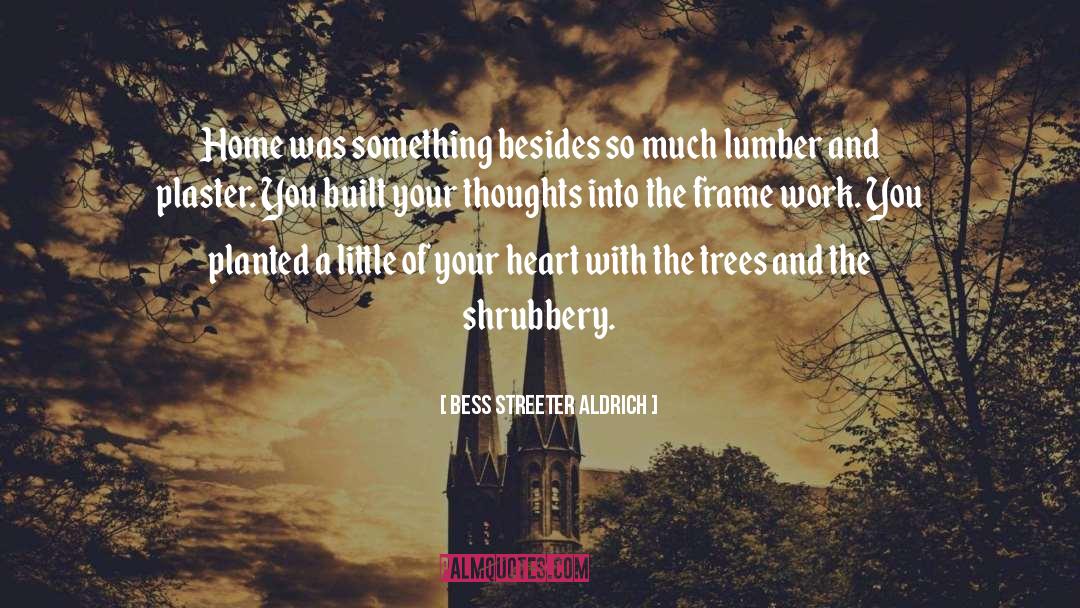 Bess Streeter Aldrich Quotes: Home was something besides so