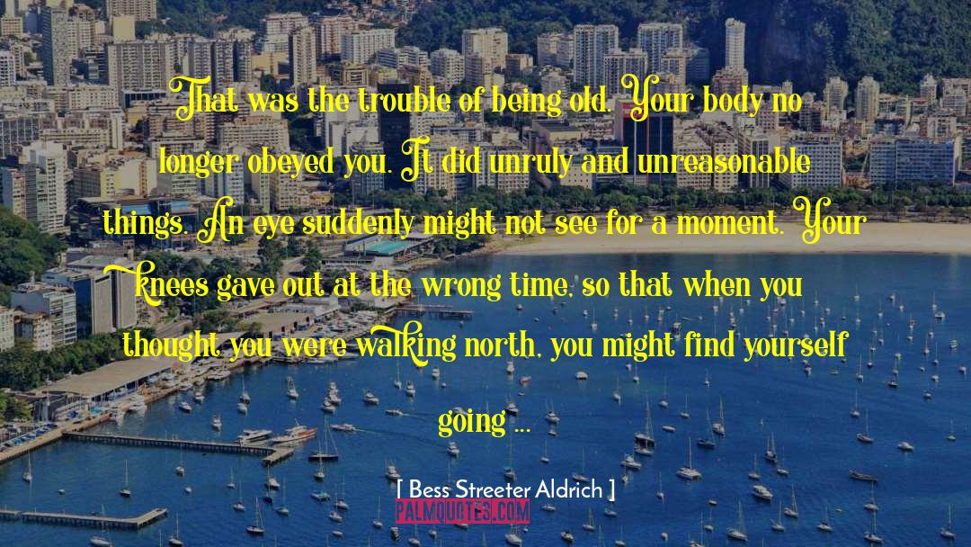 Bess Streeter Aldrich Quotes: That was the trouble of