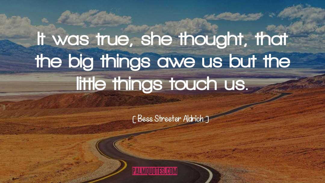 Bess Streeter Aldrich Quotes: It was true, she thought,