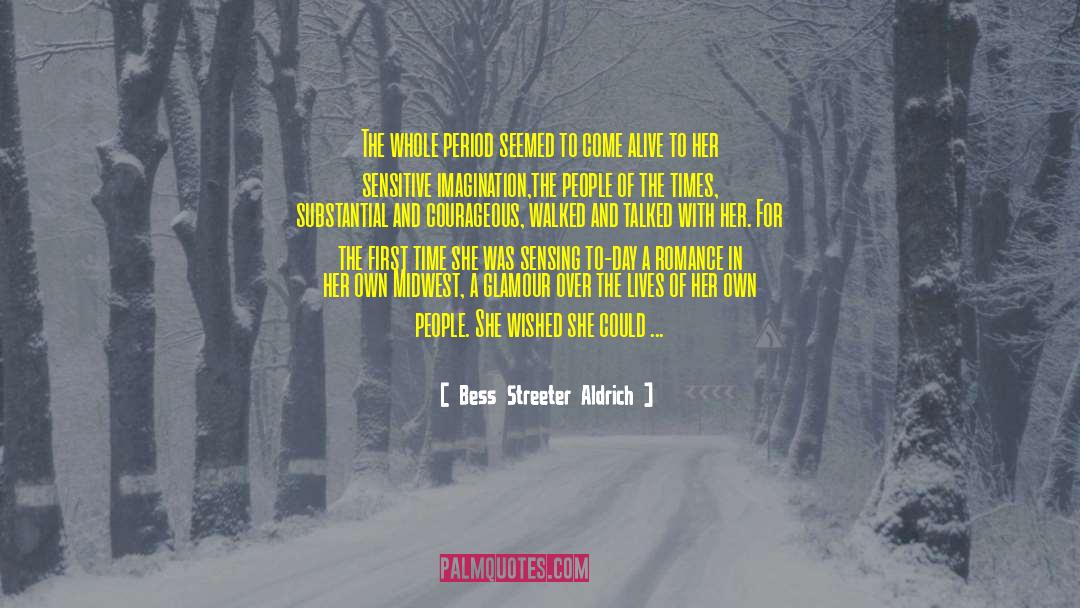 Bess Streeter Aldrich Quotes: The whole period seemed to