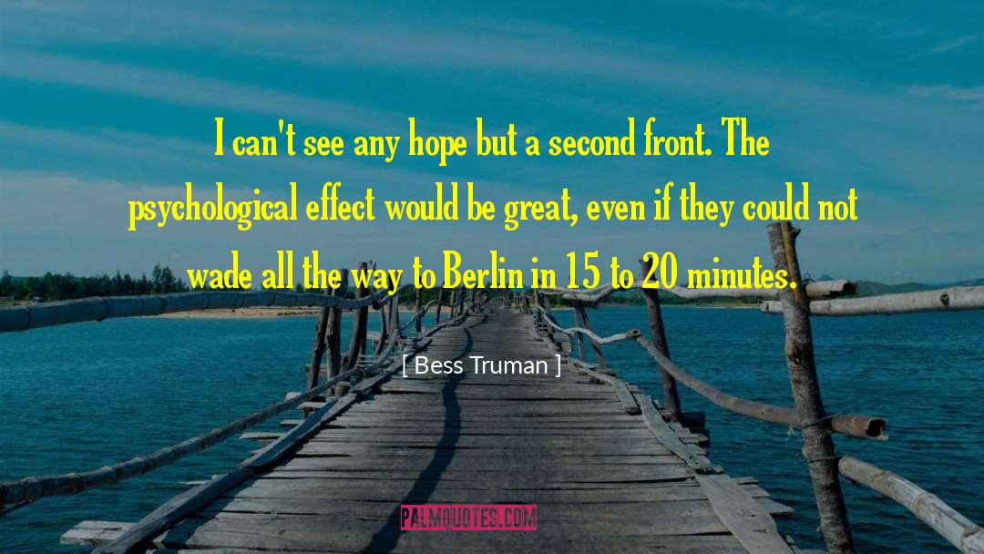 Bess Truman Quotes: I can't see any hope