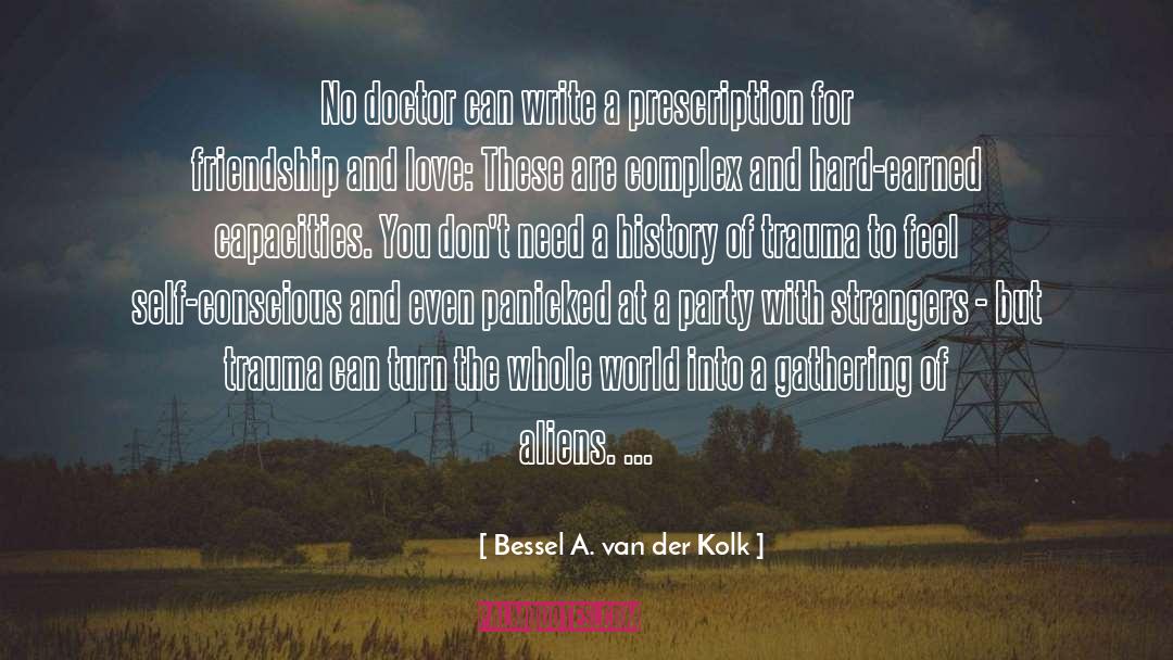 Bessel A. Van Der Kolk Quotes: No doctor can write a