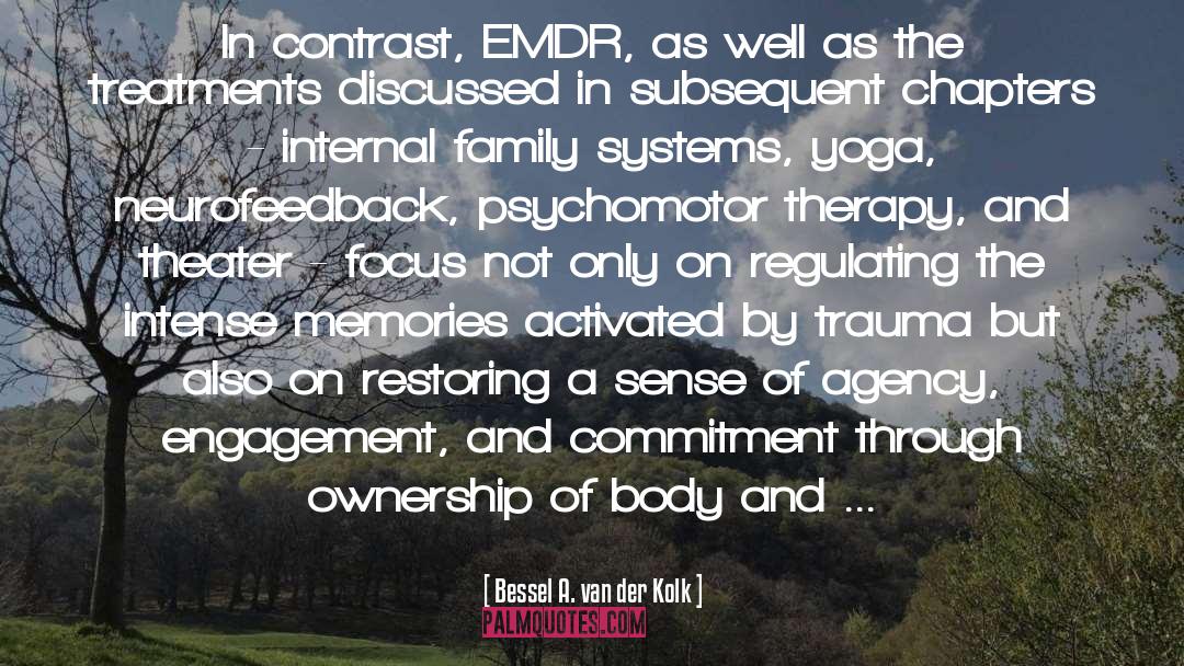 Bessel A. Van Der Kolk Quotes: In contrast, EMDR, as well