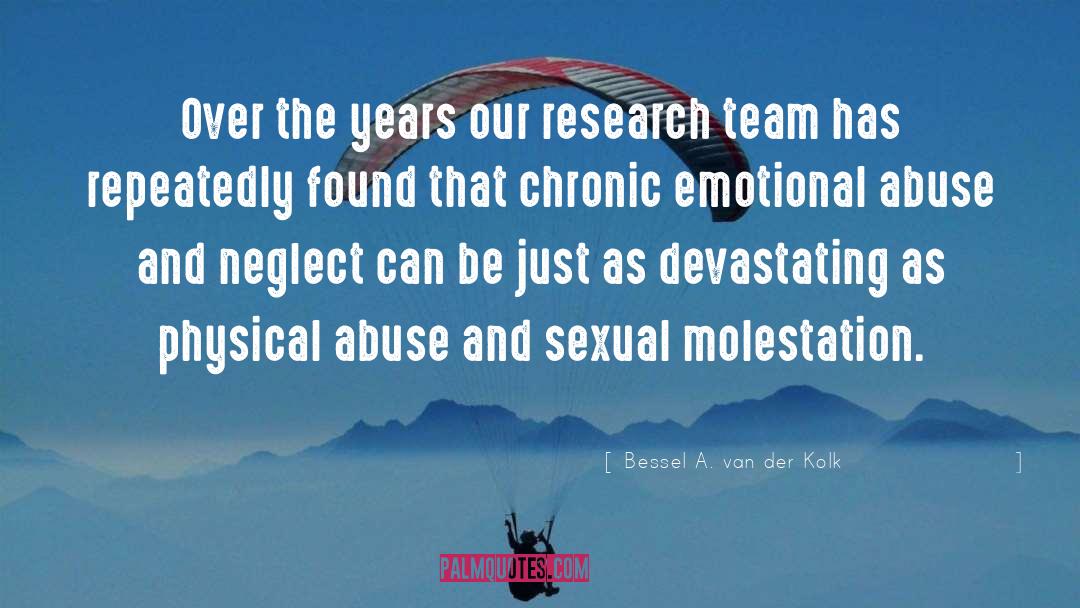 Bessel A. Van Der Kolk Quotes: Over the years our research