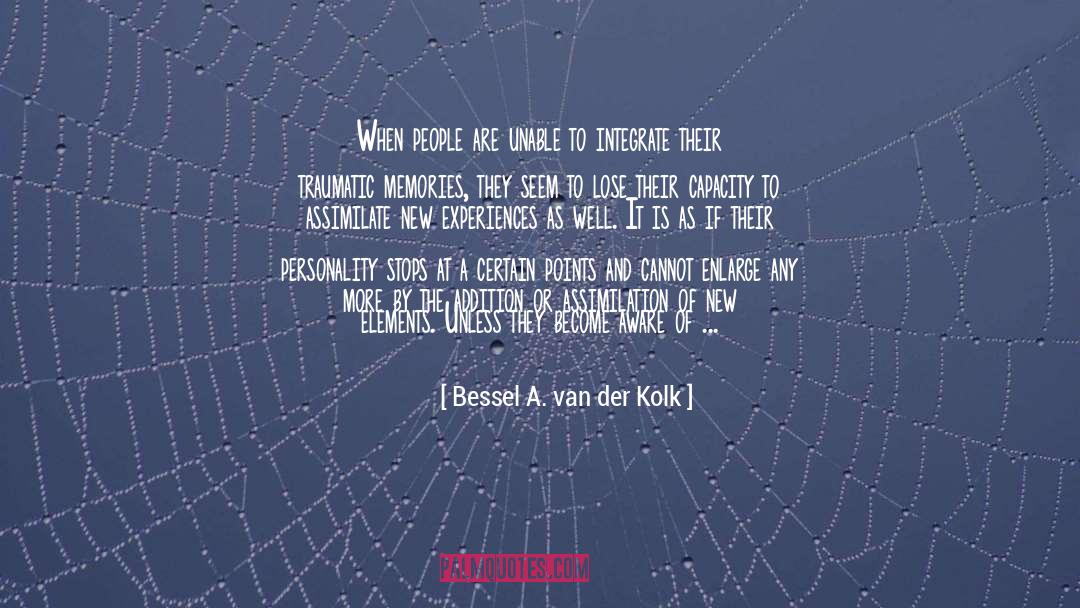 Bessel A. Van Der Kolk Quotes: When people are unable to