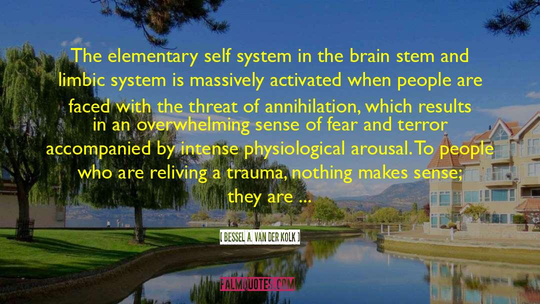 Bessel A. Van Der Kolk Quotes: The elementary self system in