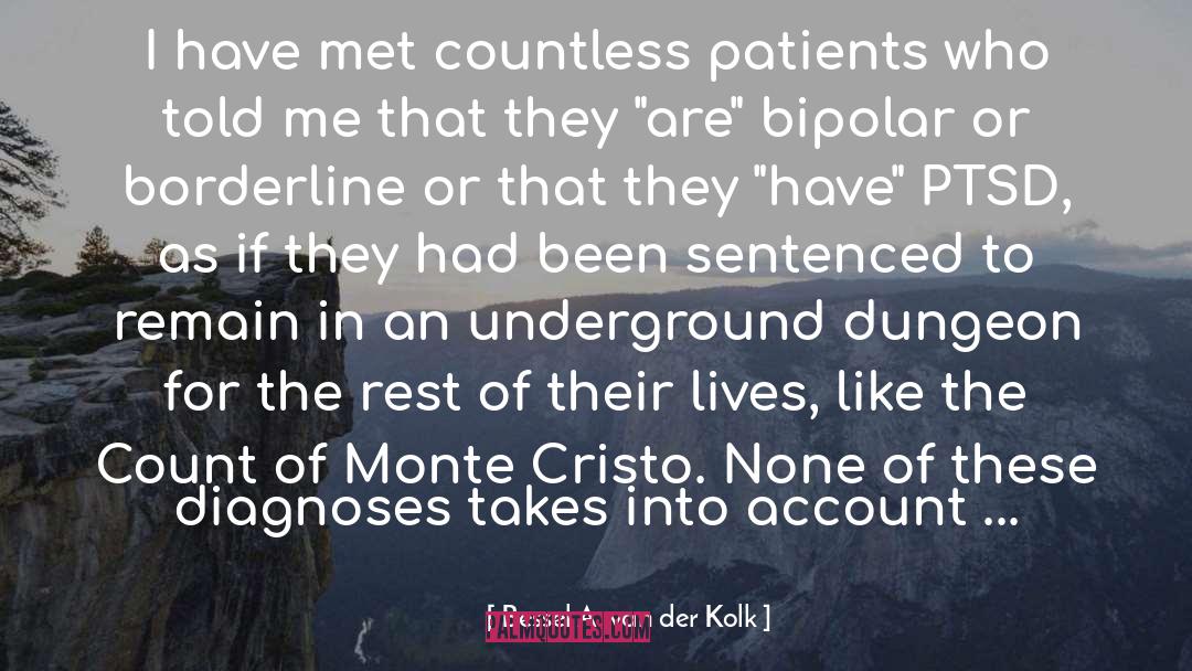 Bessel A. Van Der Kolk Quotes: I have met countless patients