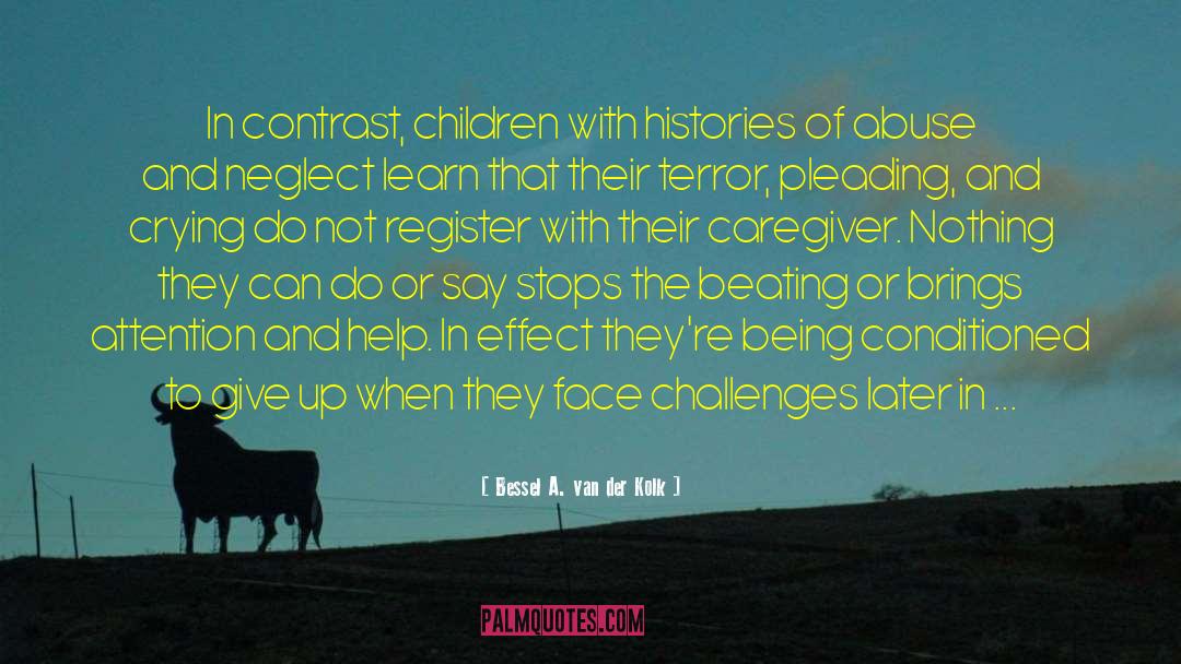 Bessel A. Van Der Kolk Quotes: In contrast, children with histories