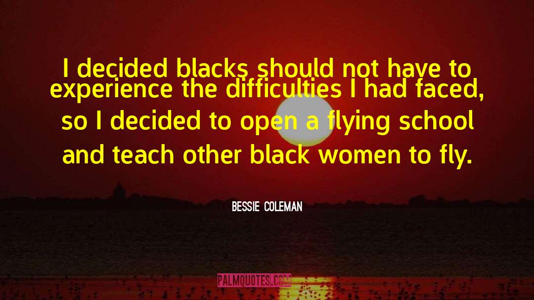 Bessie Coleman Quotes: I decided blacks should not
