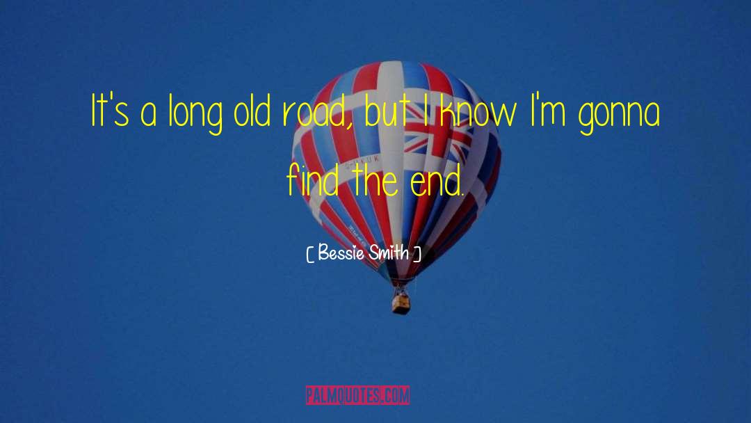 Bessie Smith Quotes: It's a long old road,