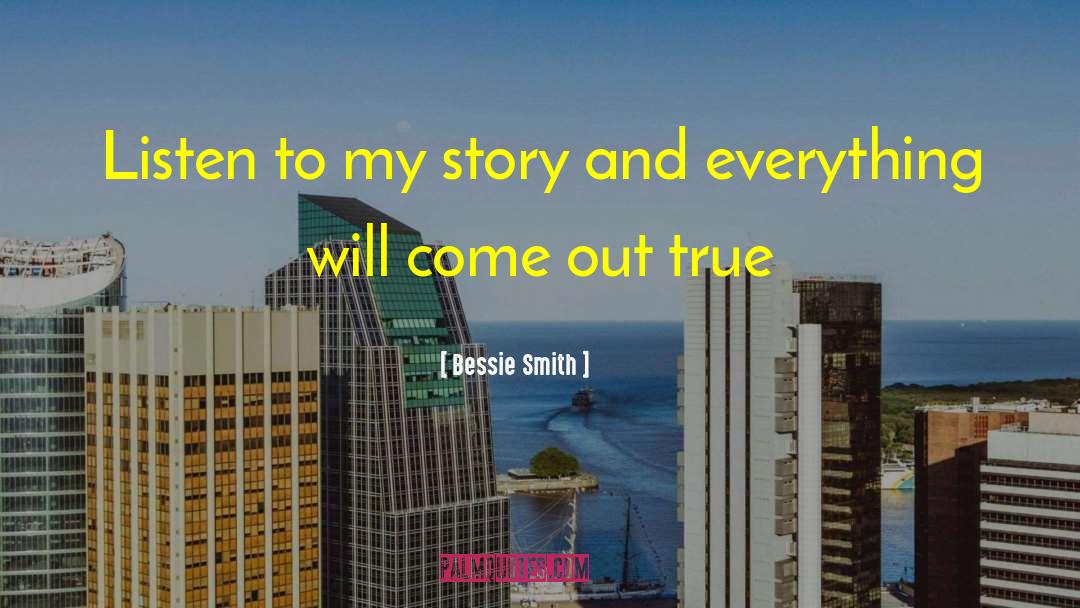 Bessie Smith Quotes: Listen to my story and