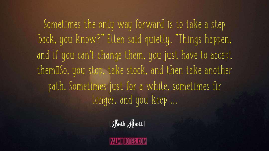Beth Abott Quotes: Sometimes the only way forward