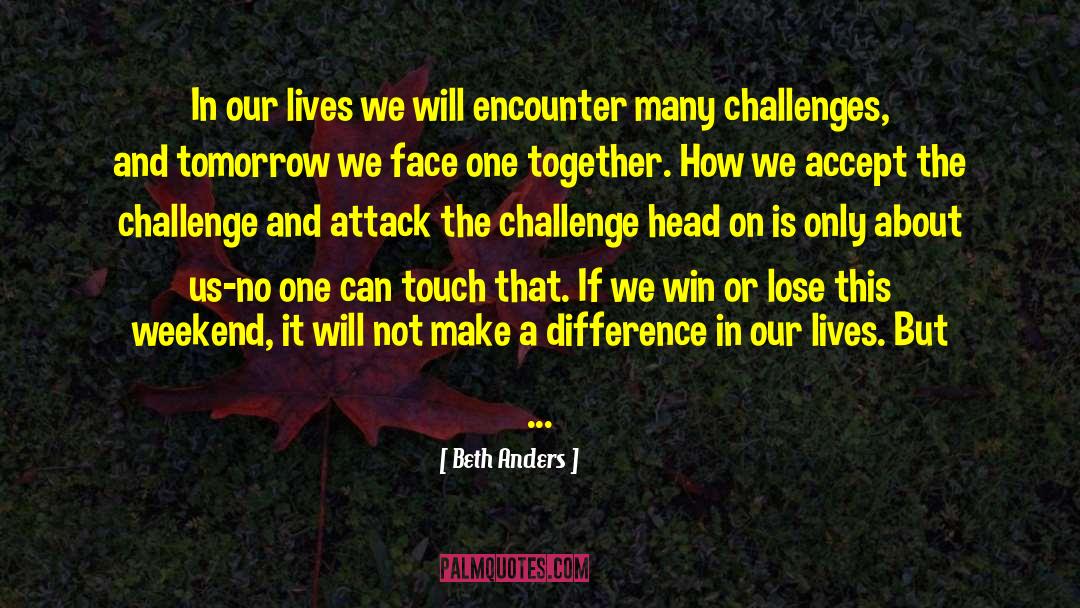 Beth Anders Quotes: In our lives we will