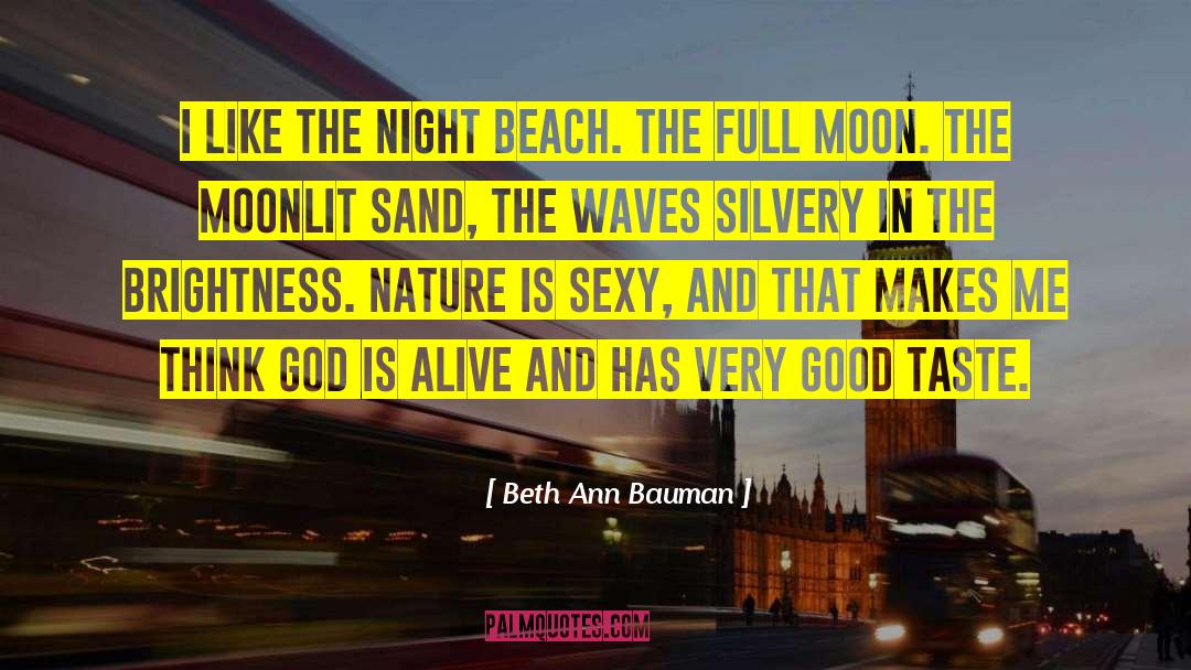 Beth Ann Bauman Quotes: I like the night beach.