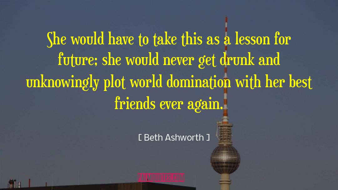 Beth Ashworth Quotes: She would have to take