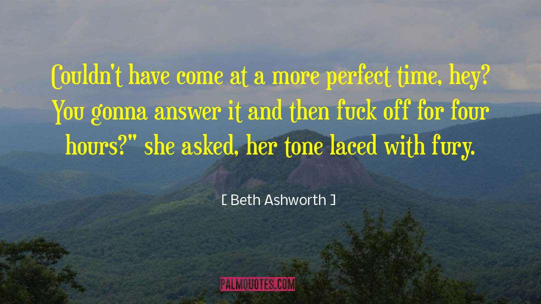 Beth Ashworth Quotes: Couldn't have come at a