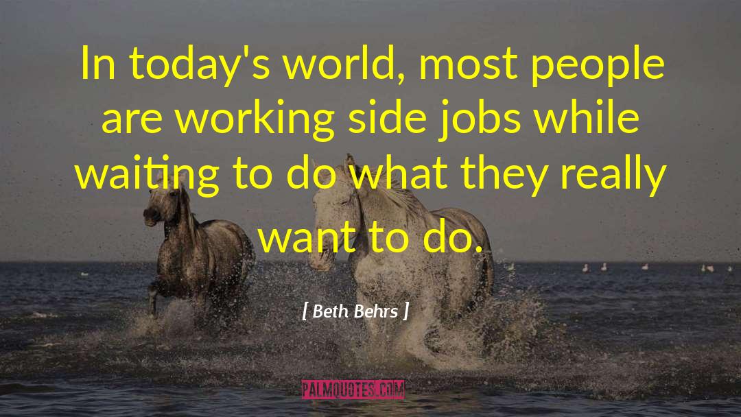 Beth Behrs Quotes: In today's world, most people